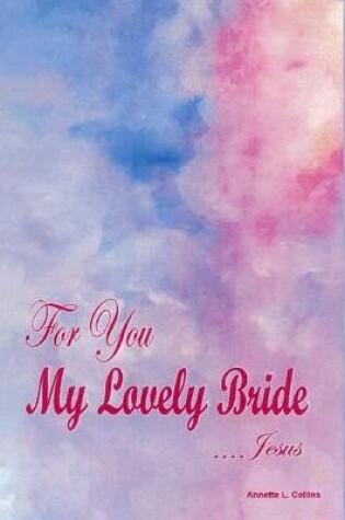 Cover of For You My Lovely Bride...Jesus
