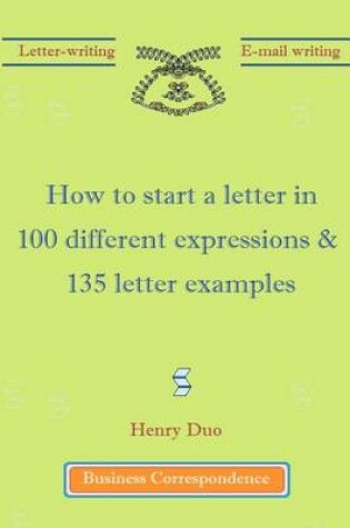 Cover of How to start a letter in 100 different expressions & 135 letter examples