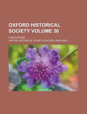 Book cover for Oxford Historical Society; Publications Volume 36