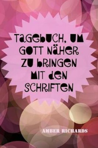 Cover of Tagebuch, Um Gott Naher Zu Bringen Mit Den Schriften