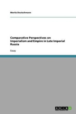 Cover of Comparative Perspectives on Imperialism and Empire in Late Imperial Russia