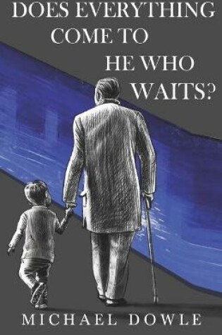 Cover of Does Everything Come To He Who Waits?