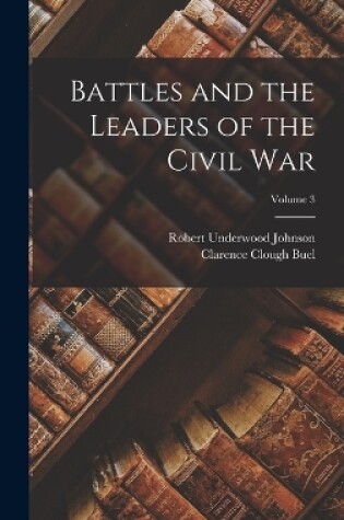 Cover of Battles and the Leaders of the Civil War; Volume 3