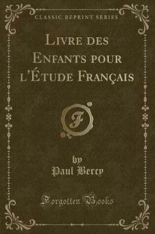 Cover of Livre des Enfants pour l'Étude Français (Classic Reprint)