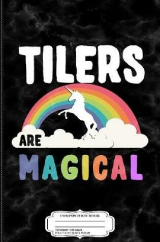 Cover of Tilers Are Magical Composition Notebook