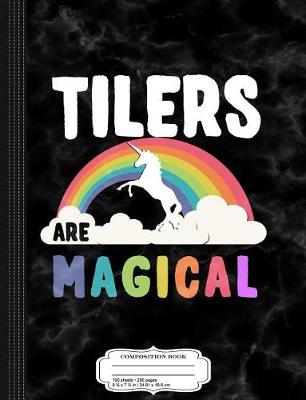 Book cover for Tilers Are Magical Composition Notebook