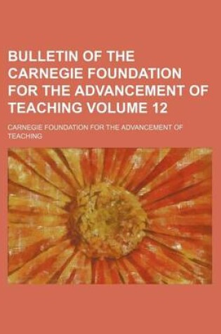 Cover of Bulletin of the Carnegie Foundation for the Advancement of Teaching Volume 12