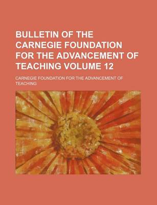 Book cover for Bulletin of the Carnegie Foundation for the Advancement of Teaching Volume 12