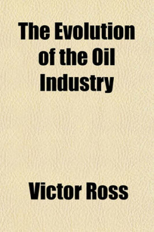 Cover of The Evolution of the Oil Industry