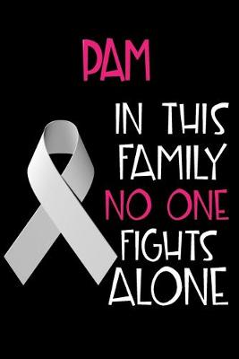 Book cover for PAM In This Family No One Fights Alone