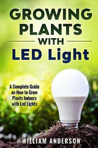 Cover of Growing Plants with LED Lights