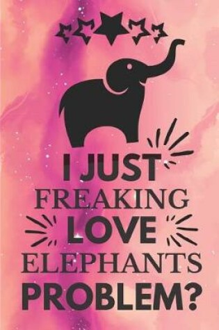 Cover of I Just Freaking Love Elephants Problem