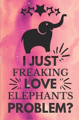 Book cover for I Just Freaking Love Elephants Problem