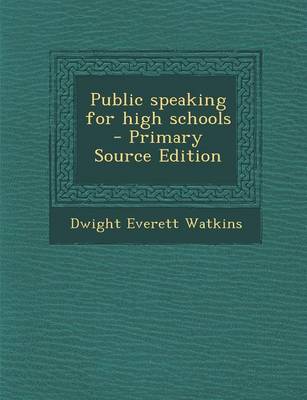 Book cover for Public Speaking for High Schools - Primary Source Edition