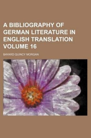 Cover of A Bibliography of German Literature in English Translation Volume 16