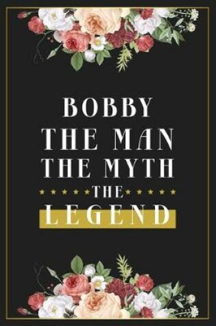 Cover of Bobby The Man The Myth The Legend