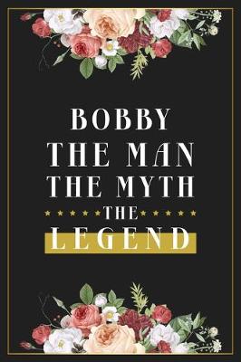 Book cover for Bobby The Man The Myth The Legend