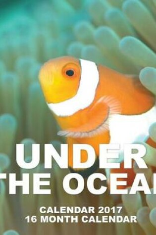 Cover of Under the Ocean Calendar 2017