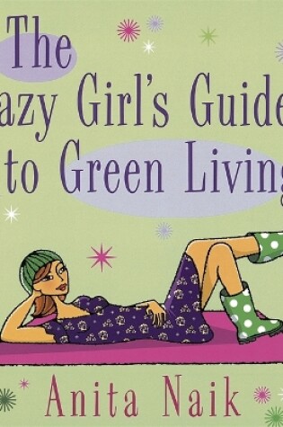 Cover of The Lazy Girl's Guide To Green Living