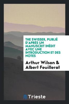 Book cover for The Swisser, Publi  d'Apr s Un Manuscrit In dit Avec Une Introduction Et Des Notes