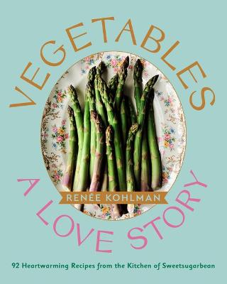 Cover of Vegetables: A Love Story