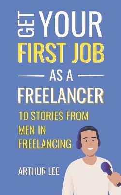 Book cover for Get Your First Job as a Freelancer