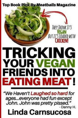 Cover of Tricking Your Vegan Friends into Eating Meat!