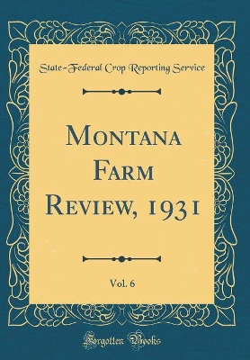 Book cover for Montana Farm Review, 1931, Vol. 6 (Classic Reprint)