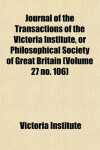 Book cover for Journal of the Transactions of the Victoria Institute, or Philosophical Society of Great Britain