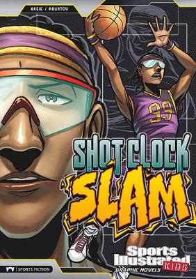 Book cover for Sports Illustrated Kids Graphic Novels Shot Clock Slam