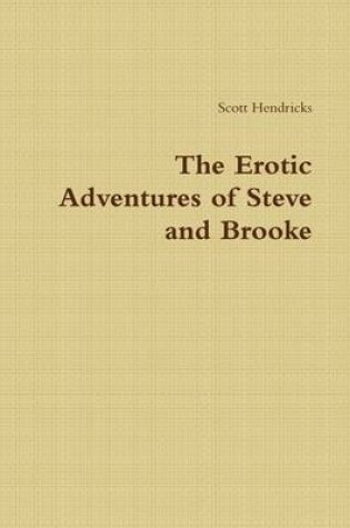 Cover of The Erotic Adventures of Steve and Brooke