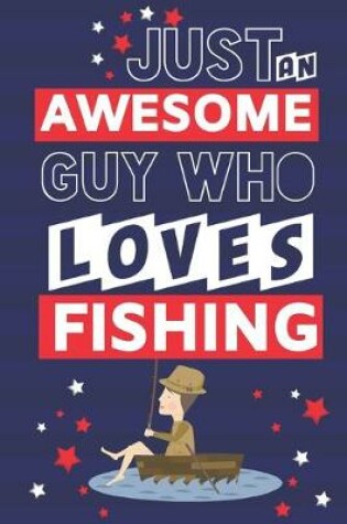 Cover of Just an Awesome Guy Who Loves Fishing