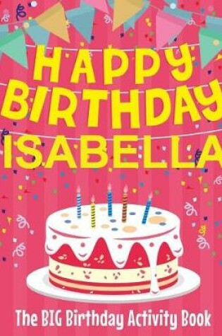 Cover of Happy Birthday Isabella - The Big Birthday Activity Book