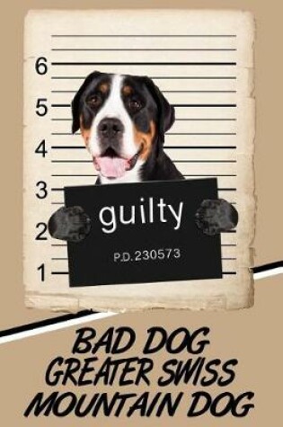 Cover of Bad Dog Greater Swiss Mountain Dog