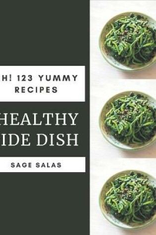 Cover of Ah! 123 Yummy Healthy Side Dish Recipes