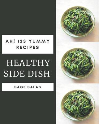 Book cover for Ah! 123 Yummy Healthy Side Dish Recipes