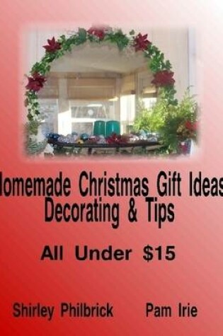 Cover of Homemade Christmas Gift Ideas, Decorating & Tips