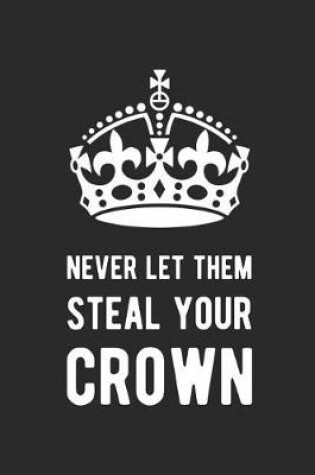 Cover of Never Let Them Steal Your Crown