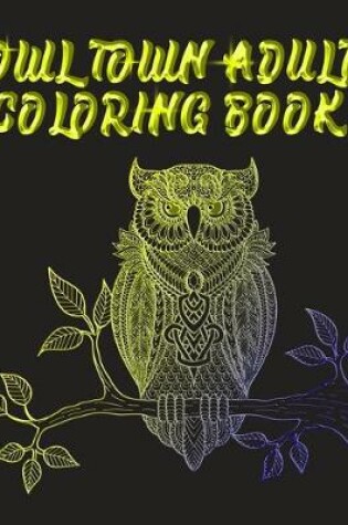 Cover of Owl Town Adult Coloring Book