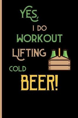 Book cover for Yes, i do workout lifting cold beer!
