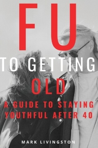 Cover of FU to Getting Old