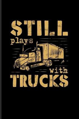 Book cover for Still Plays With Trucks