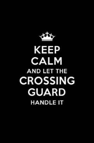 Cover of Keep Calm and Let the Crossing Guard Handle It