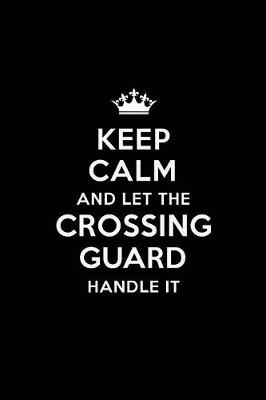 Book cover for Keep Calm and Let the Crossing Guard Handle It