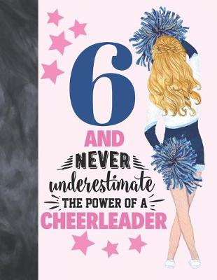 Book cover for 6 And Never Underestimate The Power Of A Cheerleader