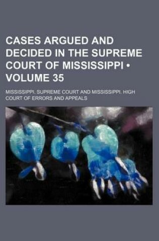 Cover of Cases Argued and Decided in the Supreme Court of Mississippi (Volume 35)