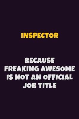 Book cover for Inspector, Because Freaking Awesome Is Not An Official Job Title