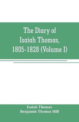 Book cover for The diary of Isaiah Thomas, 1805-1828 (Volume I)