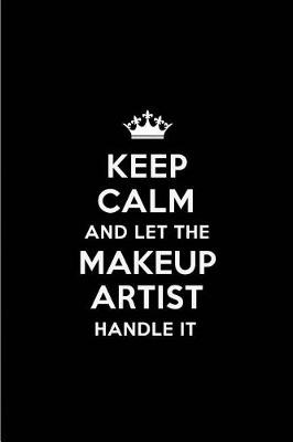 Book cover for Keep Calm and Let the Makeup Artist Handle It