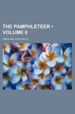 Cover of The Pamphleteer (Volume 8)